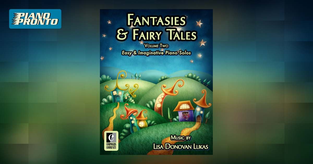 Fantasies & Fairy Tales: Volume 2 | Piano Pronto Publishing