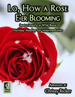 Lo, How a Rose E’er Blooming featuring “To a Wild Rose” (Digital: Unlimited Reproductions)