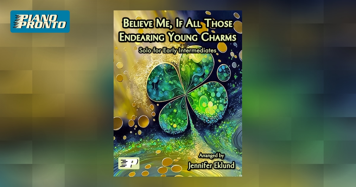 Believe Me If All Those Endearing Young Charms pianopronto.com