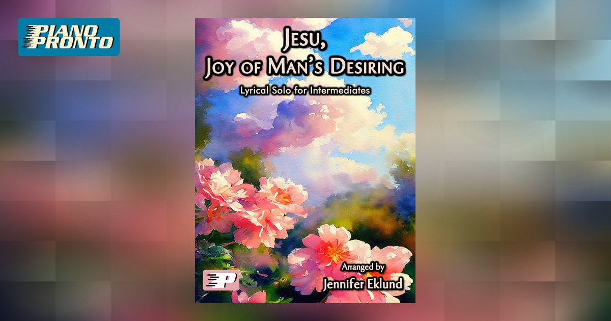 Jesu, Joy of Man’s Desiring | Piano Pronto Publishing