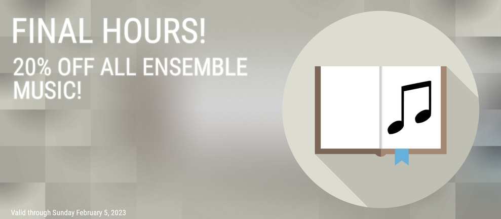 FINAL HOURS! 20% OFF ALL ENSEMBLE MUSIC!