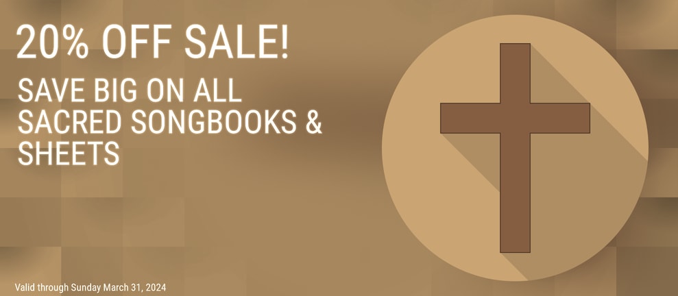 20% OFF SALE! SAVE BIG ON ALL SACRED SONGBOOKS & SHEETS